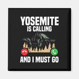Yosemite Is Calling I Must Go Vacation National Pa Magnet