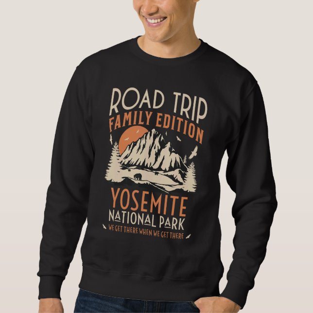 Yosemite Us National Park Family Road Trip Vacatio Sweatshirt (Front)