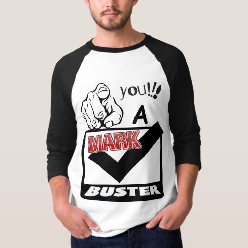 You A Mark Buster T_Shirt