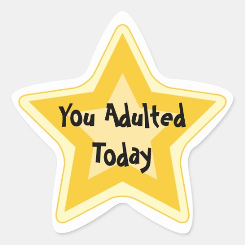 You Adulted Today _ Sarcastic Gold Star Awards Star Sticker