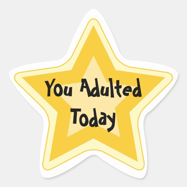You Adulted Today - Sarcastic Gold Star Awards Star Sticker (Front)