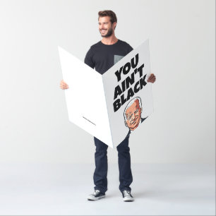 YOU AIN'T BLACK FUNNY JOE BIDEN MASSIVE CARD