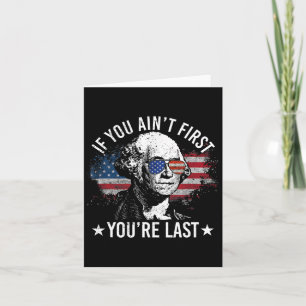 You Ain't First Youre Last 4th Of July Independenc Card
