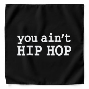 you ain't HIP HOP Bandana