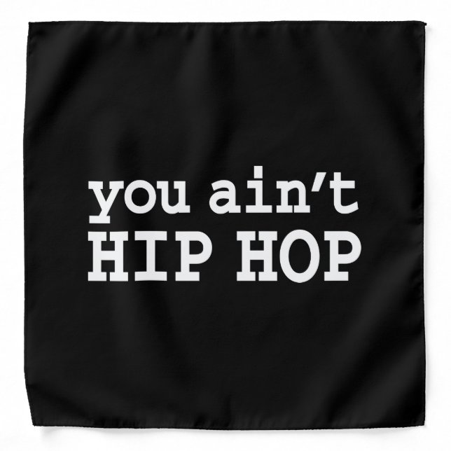 you ain't HIP HOP Bandana (Front)