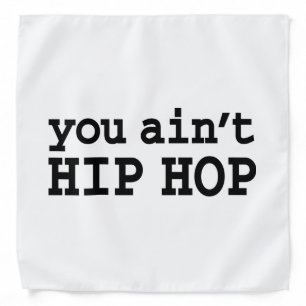 you ain't HIP HOP Bandana