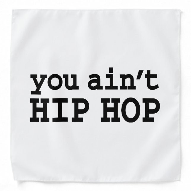 you ain't HIP HOP Bandana (Front)