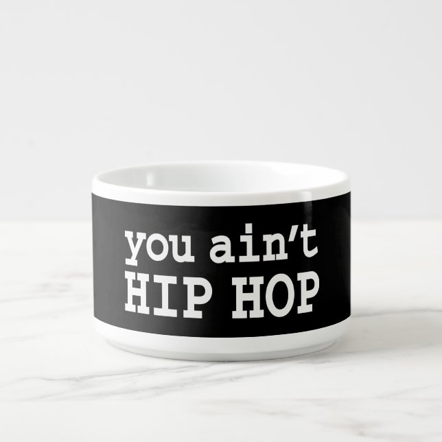 you ain't HIP HOP Bowl (Center)