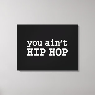 you ain't HIP HOP Canvas Print