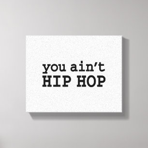 you ain't HIP HOP Canvas Print