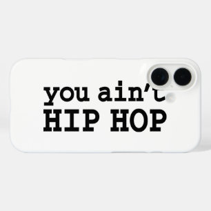you ain't HIP HOP iPhone 16 Case