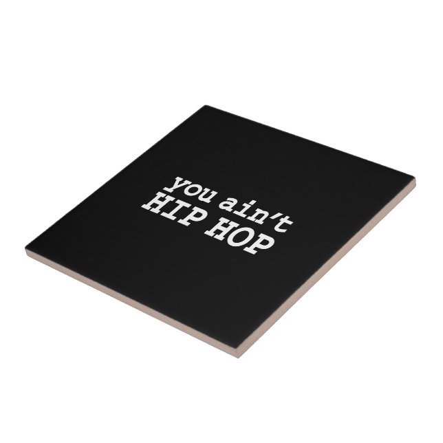 you ain't HIP HOP Ceramic Tile (Side)