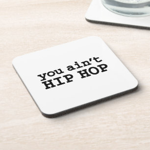 you ain't HIP HOP Coaster