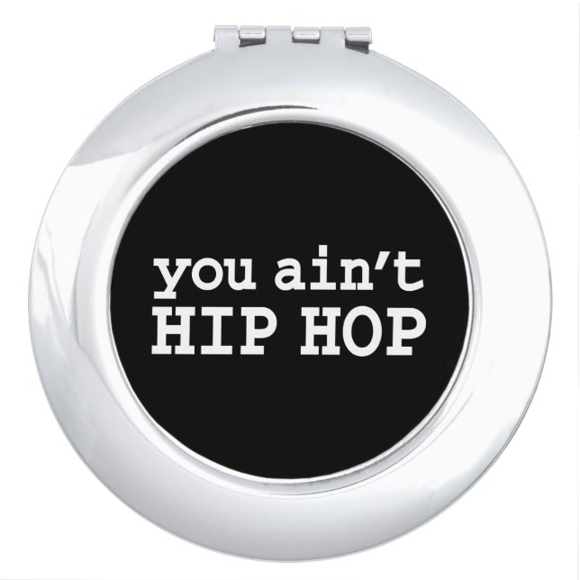you ain't HIP HOP Compact Mirror (Front)