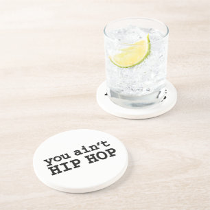 you ain't HIP HOP Drink Coaster