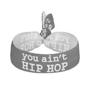 you ain't HIP HOP Elastic Hair Tie