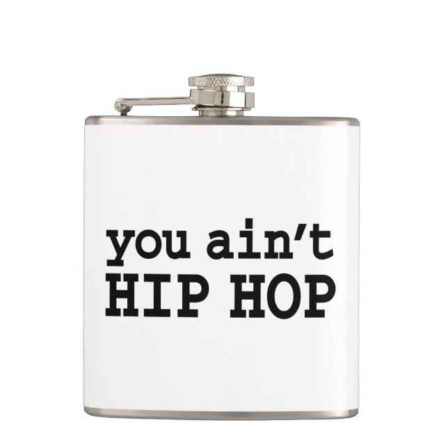 you ain't HIP HOP Flask (Front)
