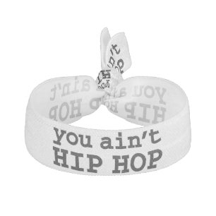 you ain't HIP HOP Hair Tie