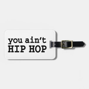 you ain't HIP HOP Luggage Tag
