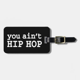 you ain't HIP HOP Luggage Tag
