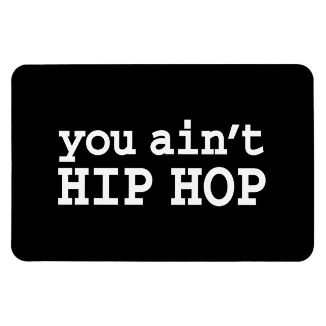 you ain't HIP HOP Magnet (Horizontal)