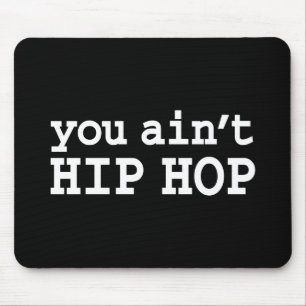 you ain't HIP HOP Mouse Pad