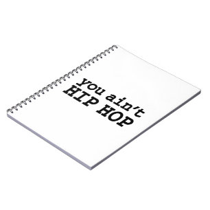 you ain't HIP HOP Notebook