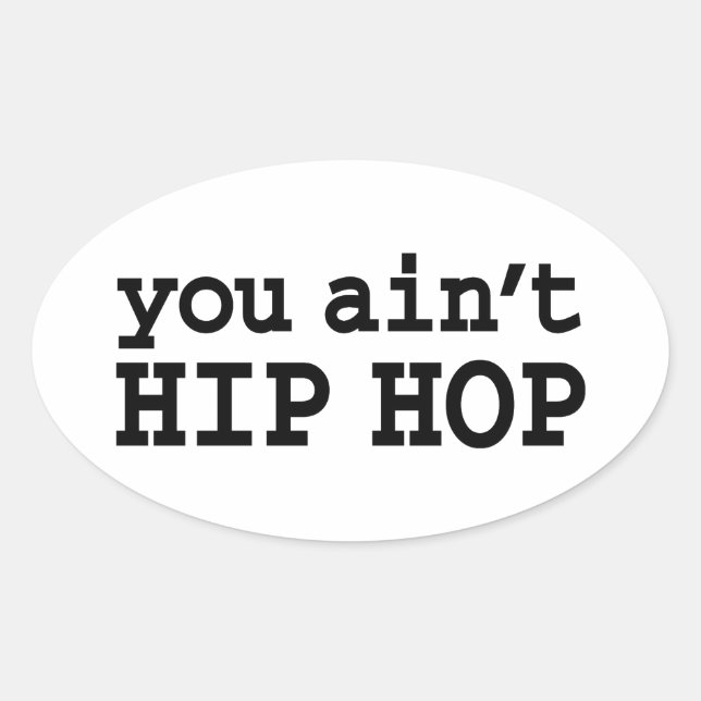 you ain't HIP HOP Oval Sticker (Front)