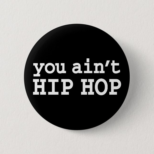 you ain't HIP HOP Pinback Button (Front)