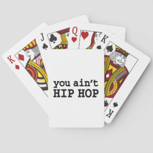 you ain't HIP HOP Poker Cards