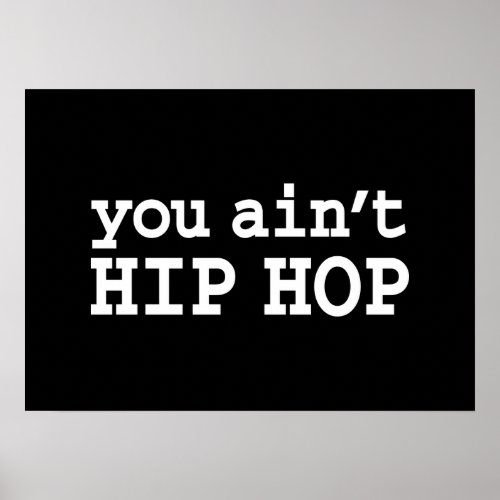 you aint HIP HOP Poster