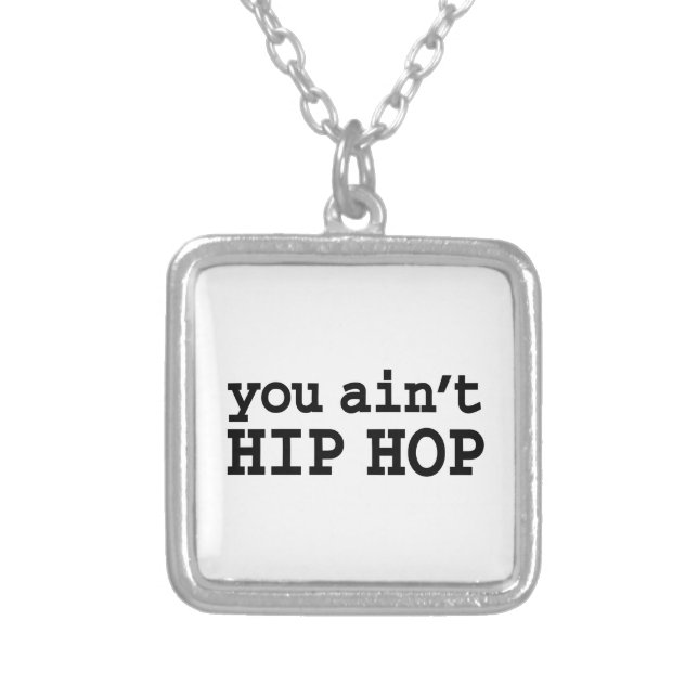 you ain't HIP HOP Silver Plated Necklace (Front)