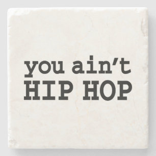 you ain't HIP HOP Stone Coaster