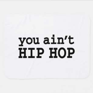 you ain't HIP HOP Stroller Blanket