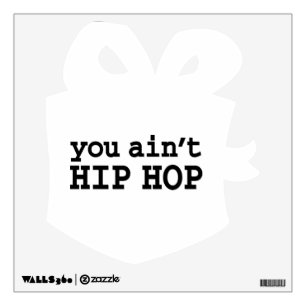 you ain't HIP HOP Wall Decal