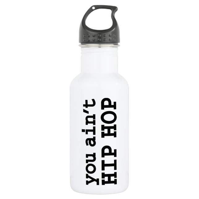 you ain't HIP HOP Water Bottle (Front)