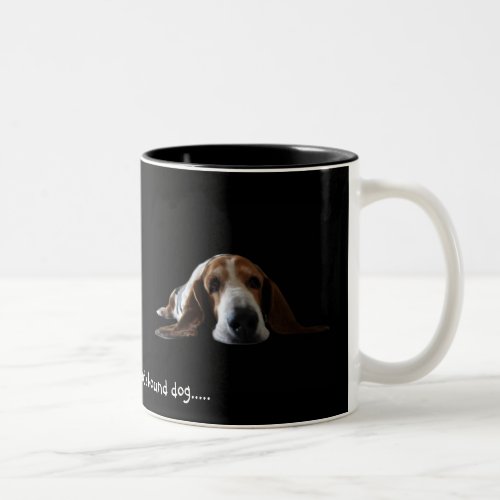 You aint nothin but a hound dog Two_Tone coffee mug