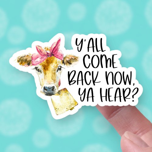 You All Come Back Cute Funny Cow Quote Business Sticker
