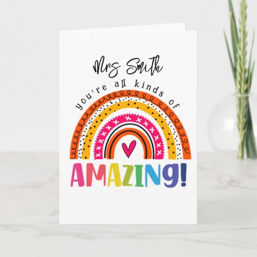 you all kinds of amazing teacher card