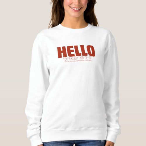 You already had me at hello sweatshirt