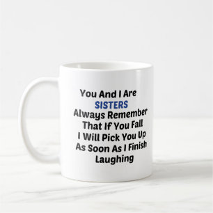 You and I are sisters always remember that if you Coffee Mug