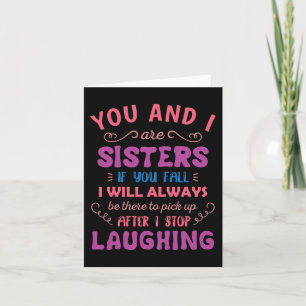 You and i are Sisters if you fall - Fun Sister Sib Card