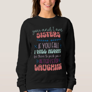 You and I are Sisters if You Fall Sibling Sister Sweatshirt