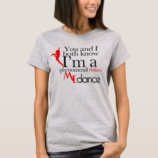 You and I both know by ME Dance T-Shirt