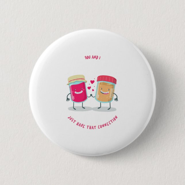 You And I Just That Connection Peanut Butter Jelly Button (Front)