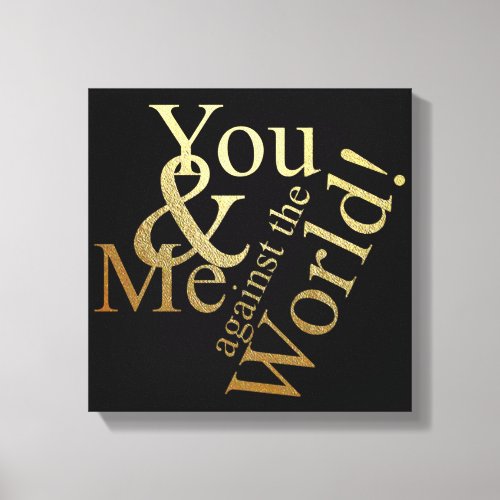 YOU AND ME AGAINST THE WORLD CANVAS PRINT