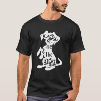 You And Me And The Dog Couple's Humor Puppy Dog T-Shirt