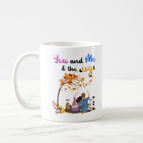 You And Me And The Dogs Gifts For Couple Dog Lover Coffee Mug