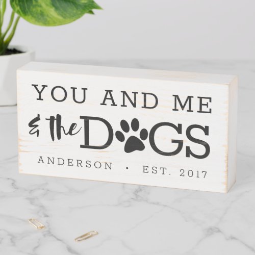 You and Me and the Dogs  Personalized Wooden Box Sign