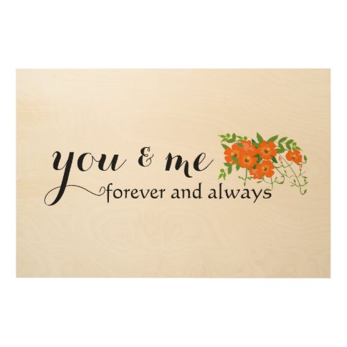 You And Me Forever And Always Flowers Love Quote Wood Wall Art